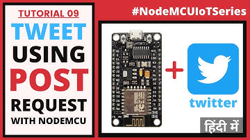 Tweet on Twitter by using HTTP POST Request (NodeMCU IoT Series - Tutorial 09) | हिंदी में
