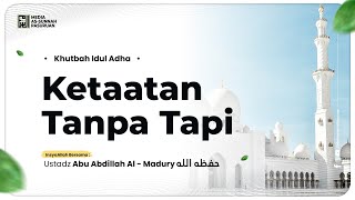 🔴[ LIVE ] KHUTBAH IDUL ADHA 1446 H - KETAATAN TANPA TAPI | Ustadz Abu Abdillah Al - Madury