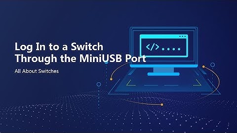 HUAWEI S Series Switch-Configure Login Through a MiniUSB Port