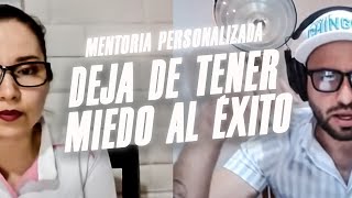 DEja de tener Miedo al éxito / MEntoria Personalizada