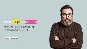 From Script to Schema: Mapping Stories with AI Knowledge Graphs with Mike Atherton