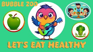 Let's Eat Healthy   Bubble Zoo  Daily Original Kids Songs
