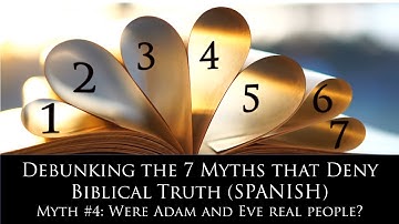 Were Adam and Eve Real People? ("Debunking the 7 Myths that Deny Biblical Truth" Series) (SPANISH)