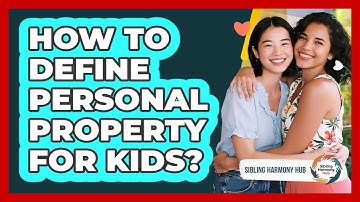 How To Define Personal Property For Kids?
