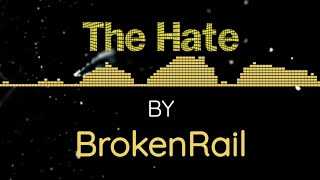 BrokenRail - The Hate