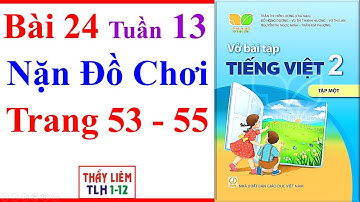Vở Bài Tập Tiếng Việt Lớp 2 Bài 24 Tuần 13 | Nặn Đồ Chơi | Trang 53 - 55 | Kết Nối Tri Thức