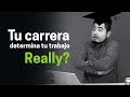 La carrera que estudies determinará tu empleo, decían