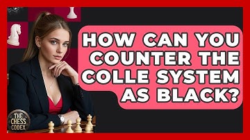 How Can You Counter The Colle System As Black? - The Chess Codex