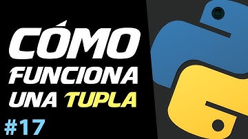 CÓMO Funciona una TUPLA | Curso de Python Básico #17