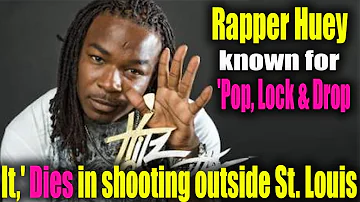 Rapper Huey known for 'Pop, Lock  Drop It' dies in shooting outside St,Louis