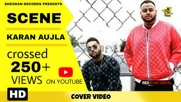 SCENE : Karan Aujla ft. Deep Jandu (Cover Video) Latest Punjabi Song | Sheoran Records