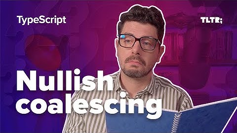 Explaining Nullish Coalescing (??)