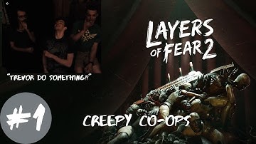 "TREVOR DO SOMETHING!!" | Layers of Fear 2 | Creepy Co-Ops| Part 1