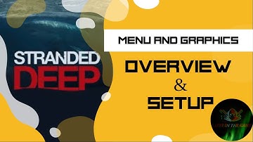 Stranded Deep Graphics and Menu Overview/Game Optimization. How Do I Set Up Stranded Deep?