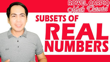 SUBSETS OF REAL NUMBERS ǀ ROWEL CARPIO MATH TUTORIAL