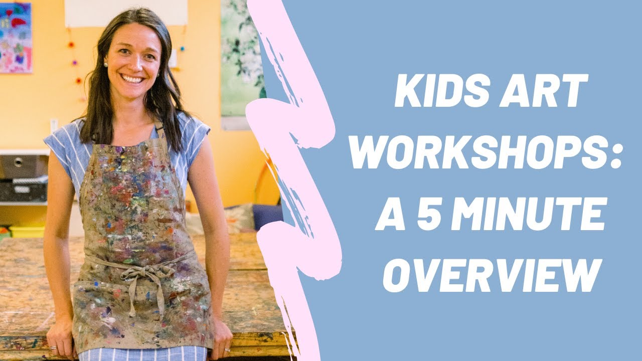 Kids Art Workshops: A 5 Minute Overview - Youtube