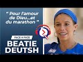 Beatie Deutsh: pour l&#39;amour de Dieu…et du marathon - Face à Face #33