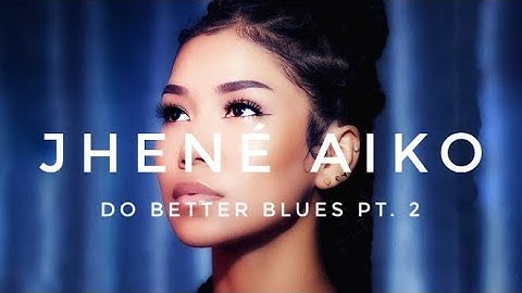 Jhené Aiko- Do Better Blues Pt. 2 “Marvin’s room” (Lyrics)