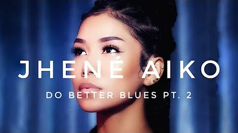 Jhené Aiko- Do Better Blues Pt. 2 “Marvin’s room” (Lyrics)