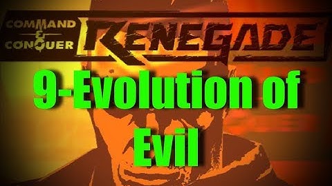 C&C Renegade-9-Evolution of Evil