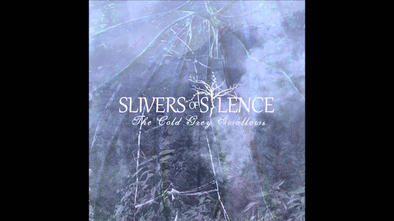 Slivers of Silence - The Cold Grey Swallows