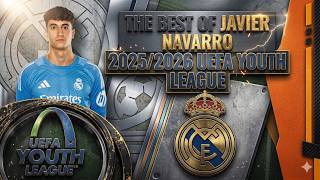 The Best of Javier Navarro 2025/2026 UEFA Youth League