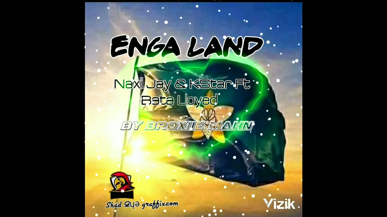 ENGA LAND-_-Naxii Jay & K-Star ft Bata Lloyed (By Broxiie Mahn)