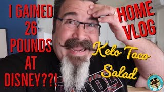 How I gained 26 lbs at Walt Disney World! | Keto Taco Salad | Disney Haul