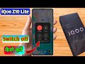 how to switch off iqoo z10 lite, iqoo z10 lite switch off kaise kare