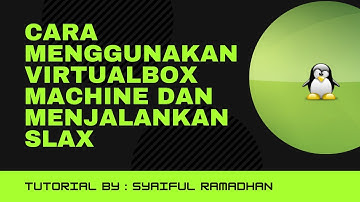 Cara Menggunakan VirtualBox Machine Dan Menjalankan Slax