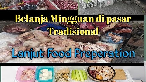 BELANJA MINGGUAN DI PASAR TRADISIONAL || LANJUT FOOD PREPERATION