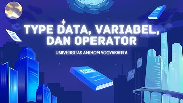 Algoritma & Pemrograman - Type Data, Variabel, dan Operator