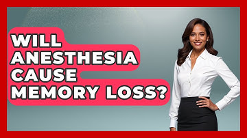 Will Anesthesia Cause Memory Loss? - Pain Medicine Network
