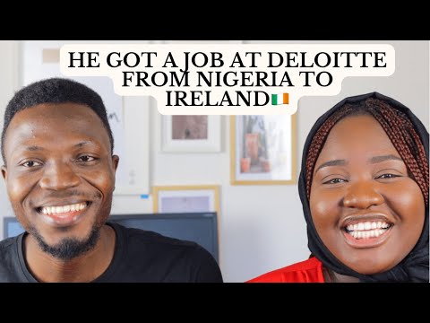 HE GOT A JOB AT DELOITTE AND MOVED FROM NIGERIA TO IRELAND ??: EVERYTHING YOU NEED TO KNOW