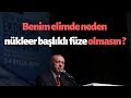 Cumhurbaşkanı Erdoğan'dan 'nükleer başlıklı füze' açıklaması