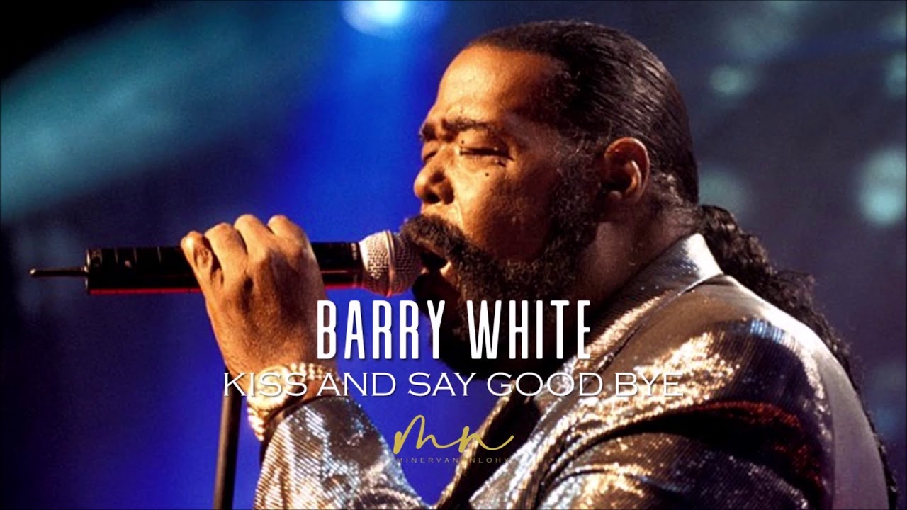 Barry White - Kiss And Say Good Bye - YouTube
