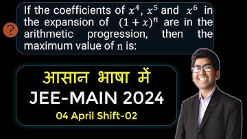 04 April Shift 2| If the coefficients of 𝑥^4, 𝑥^5  and  𝑥^6   in the expansion of...  | JEE MAIN2024