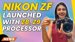 Nikon ZF Full-Frame Mirrorless Launched at Rs 1,76,995 | Expeed 7 Processor | Gadget Times