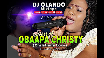 Best Of OBAAPA CHRISTY mixtape  by DJ OLANDO