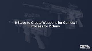 6 Steps to Create Weapons for Games: 1 Process for 2 Guns