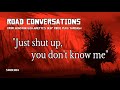 Just shut up you dont know me  road conversations rdrii