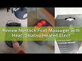 Review Nekteck Foot Massager with Heat, Shiatsu Heated Electric Kneading Foot Massager Machine for N