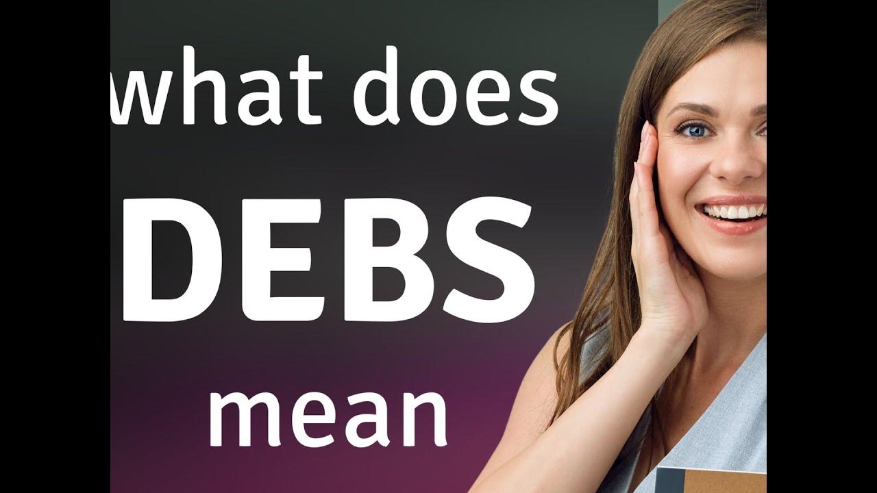 Debs DEBS meaning YouTube
