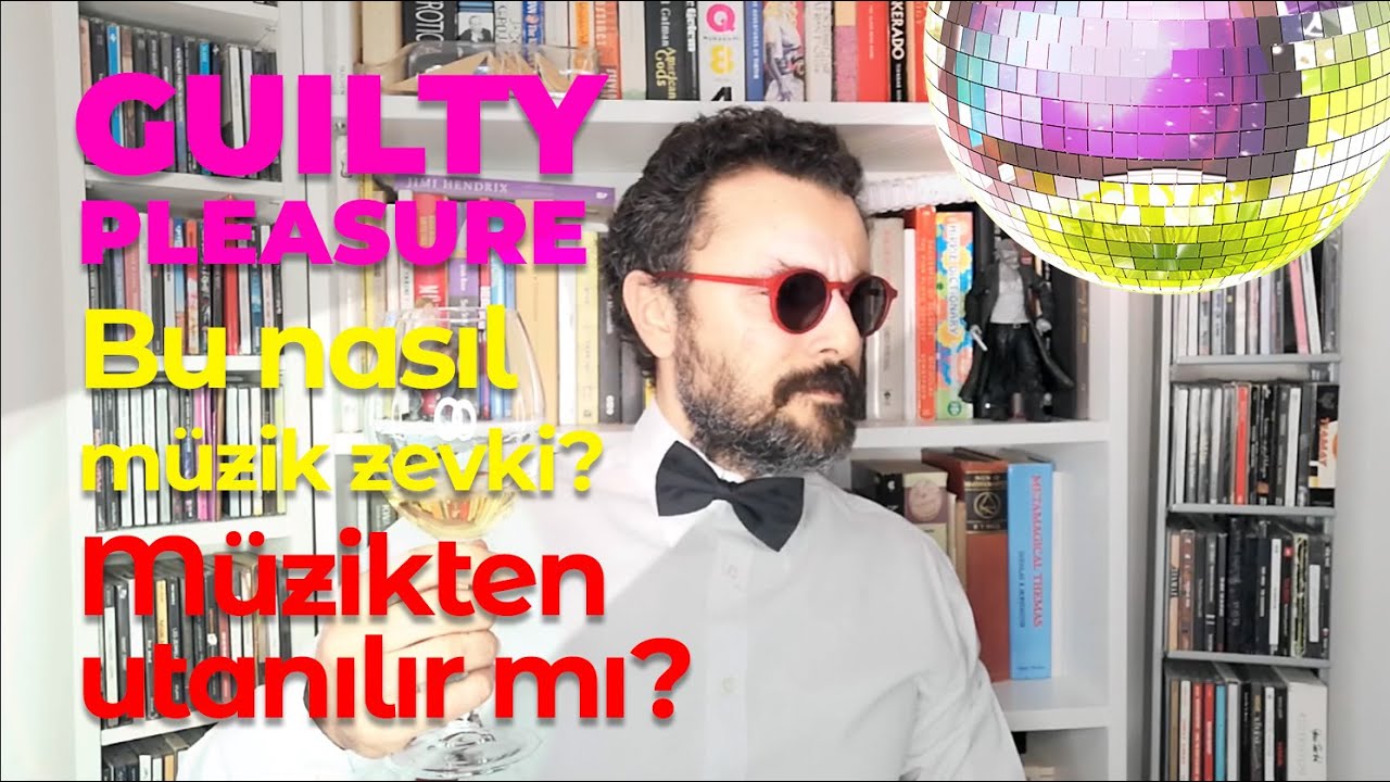 GUILTY PLEASURE: Bu nasıl müzik zevki? Müzikten utanılır mı?