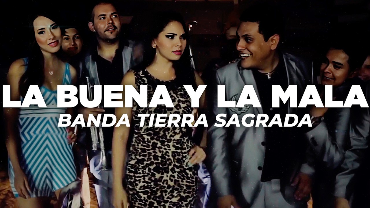 Banda Tierra Sagrada - La buena y la mala (Letra)