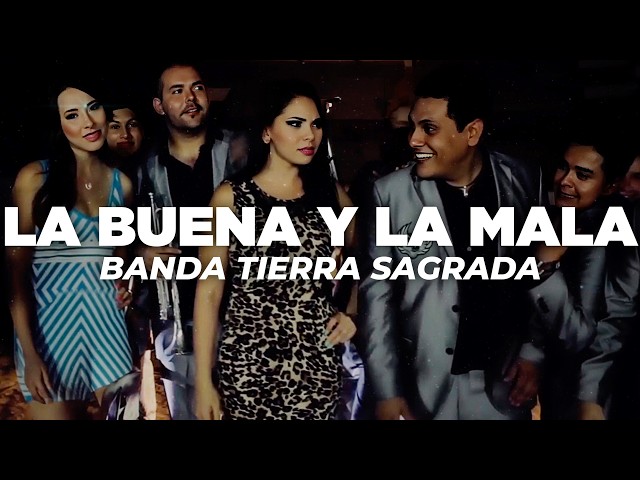 Banda Tierra Sagrada - La buena y la mala (Letra)