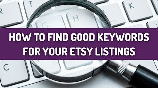 ETSY TIPS - How to Find Good Keywords for Your Etsy Listings | How to Sell on Etsy | Etsy Shop Owner