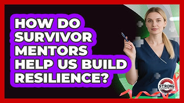 How Do Survivor Mentors Help Us Build Resilience? - Strong Survivors Network