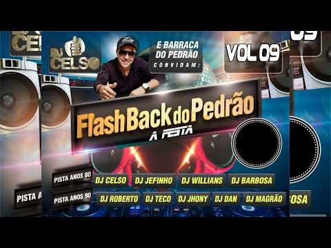 FLASH BACK DO PEDRÃO (VOLUME 09) - DJ CELSO
