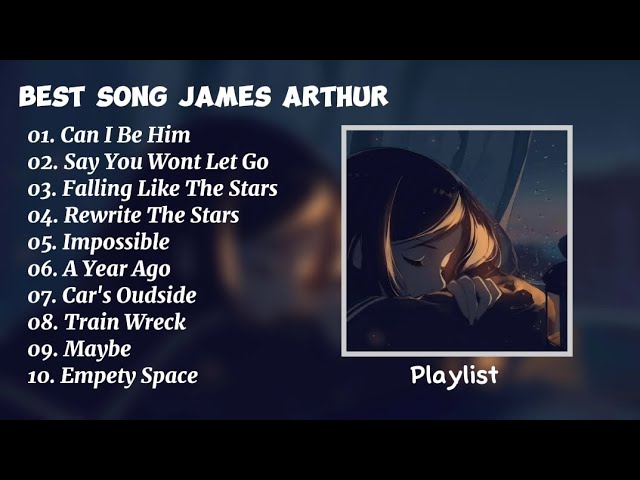 James Arthur - Playlist Best Song Popular🎶🎵✨ class=